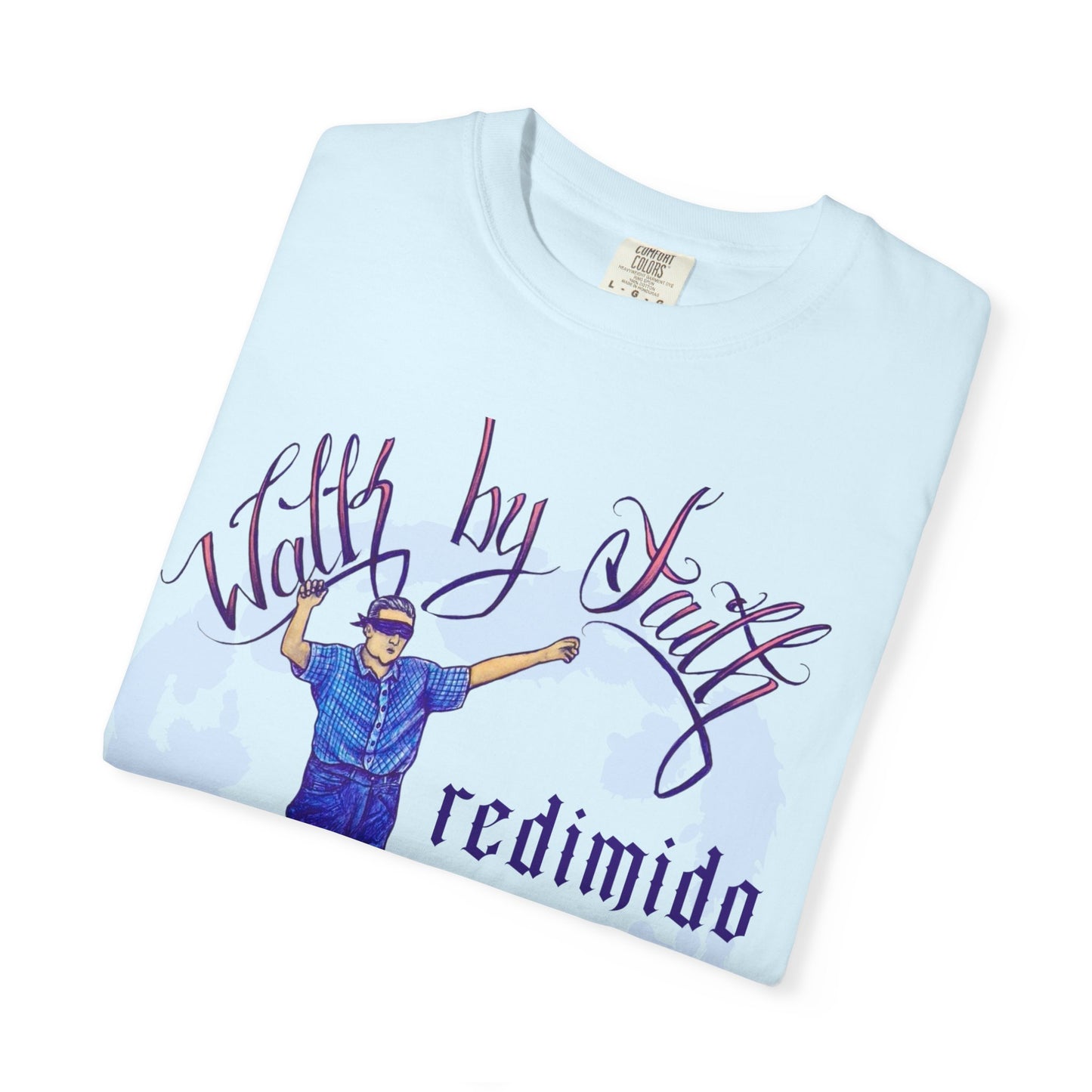 Walk by Faith, Not by Sight Comfort Colors Tshirt